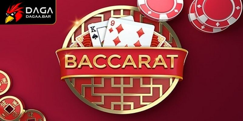 Vì sao nên chơi Baccarat tại DAGA?