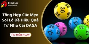 Tổng Hợp Các Mẹo Soi Lô Đề Hiệu Quả Từ Nhà Cái DAGA