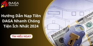 Hướng Dẫn Nạp Tiền DAGA Nhanh Chóng Tiện Ích Nhất 2024