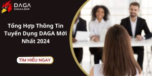 Tổng Hợp Thông Tin Tuyển Dụng DAGA Mới Nhất 2024